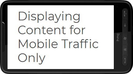 Displaying Content for Mobile Traffic Only