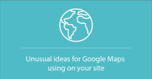 Unusual ideas for Google Maps