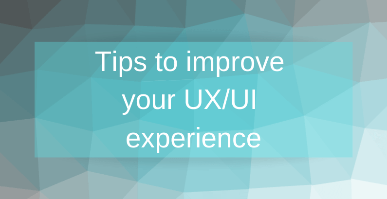 Tips to improve your UX_UI experience