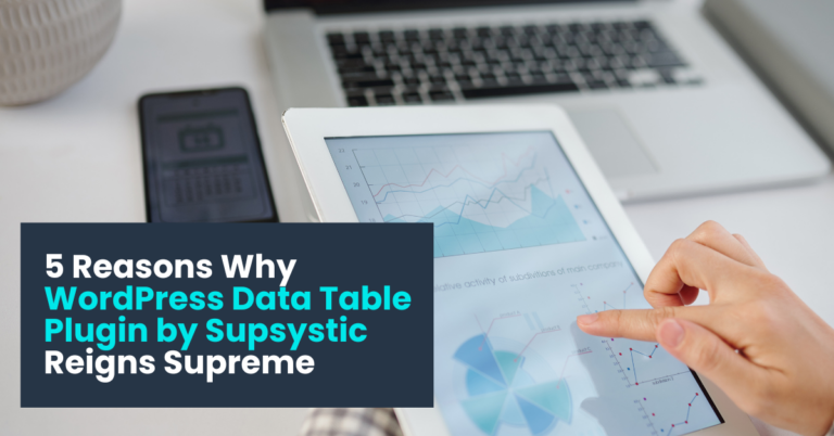 5 Reasons Why WordPress Data Table Plugin by Supsystic Reigns Supreme ...